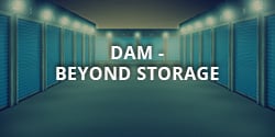 DAM - More than storage